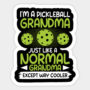 I'm a Pickleball Grandma Just Like a Normal Grandma Except Way Cooler Sticker